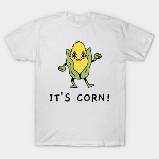 It's Corn! T-Shirt